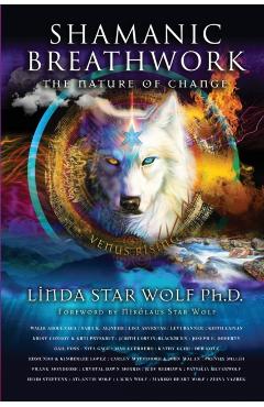 Shamanic Breathwork: The Nature of Change - Linda Star Wolf