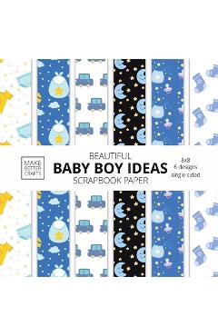 Beautiful Baby Boy Ideas Scrapbook Paper 8x8 Designer Baby Shower Scrapbook Paper Ideas for Decorative Art, DIY Projects, Homemade Crafts, Cool Nurser - Make Better Crafts