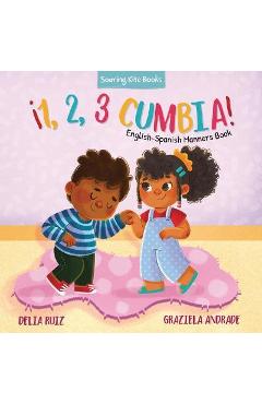 ¡1, 2, 3 Cumbia!: English-Spanish Manners Book - Delia Ruiz