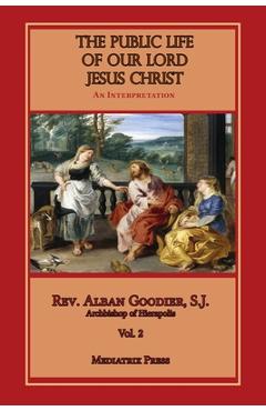 Public Life of Our Lord Jesus Christ, vol. 2 - Alban Goodier