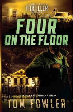 Four on the Floor: A John Tyler Thriller - Tom Fowler