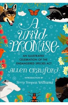 A Wild Promise: An Illustrated Celebration of the Endangered Species ACT - Allen Crawford