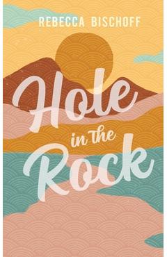 Hole in the Rock - Rebecca Bischoff