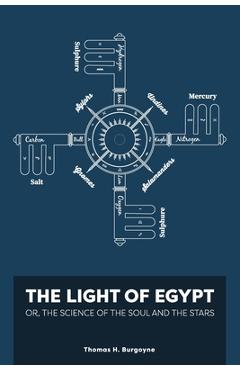 The Light of Egypt; Or, the Science of the Soul and the Stars [Two Volumes in One] - Thomas Burgoyne