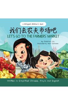 Let\'s Go to the Farmers\' Market - Written in Simplified Chinese, Pinyin, and English - Heru Setiawan