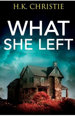 What She Left - H. K. Christie