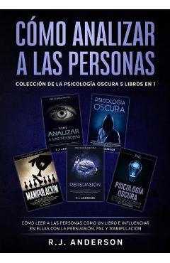 Cómo analizar a las Personas: Colección de la Psicología Oscura 5 libros en 1 - Cómo leer a las personas como un libro e influenciar en ellas con la - R. J. Anderson