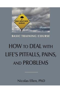 How to Deal with Life\'s Pitfalls, Pains, and Problems - Nicolas Andre Ellen