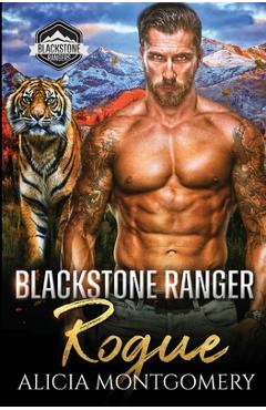 Blackstone ranger rogue: blackstone rangers book 4 - alicia montgomery