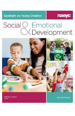 Spotlight on Young Children: Social and Emotional Development, Revised Edition - Marilou Hyson