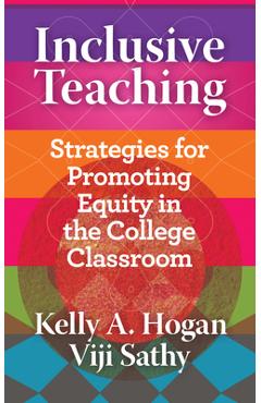 Inclusive Teaching: Strategies for Promoting Equity in the College Classroom - Kelly A. Hogan