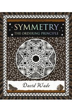 Symmetry: The Ordering Principle - David Wade