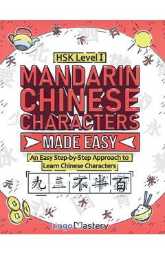 Mandarin Chinese Characters Made Easy: An Easy Step-by-Step Approach to Learn Chinese Characters (HSK Level 1) - Lingo Mastery