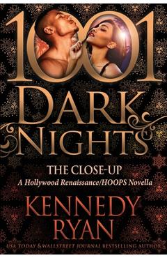 The Close-Up: A Hollywood Renaissance/HOOPS Novella - Kennedy Ryan