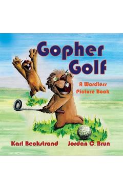 Gopher Golf: A Wordless Picture Book - Jordan C. Brun