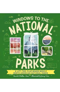Windows to the National Parks of North America: A Lift-The-Flap Board Book of the National Parks - Hannah Sheldon-dean