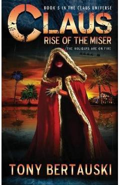 Claus: Rise of the Miser - Tony Bertauski