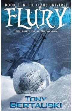 Flury: Journey of a Snowman - Tony Bertauski