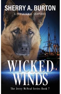 Wicked Winds: Join Jerry McNeal And His Ghostly K-9 Partner As They Put Their Gifts To Good Use.