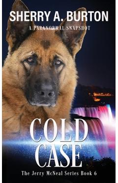 Cold Case: Join Jerry McNeal And His Ghostly K-9 Partner As They Put Their Gifts To Good Use.