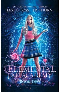 Elemental Fae Academy: Book Two - Lexi C. Foss