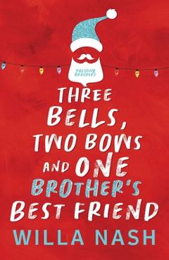 Three Bells, Two Bows and One Brother\'s Best Friend - Willa Nash
