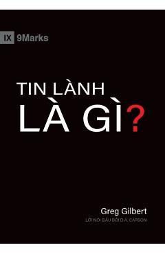 What Is the Gospel? (Vietnamese) - Greg Gilbert