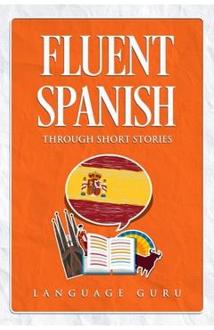 Fluent Spanish through Short Stories - Language Guru