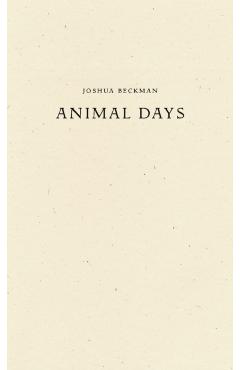 Animal Days - Joshua Beckman