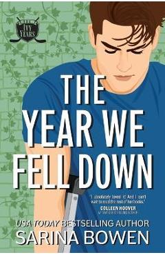 The Year We Fell Down - Sarina Bowen