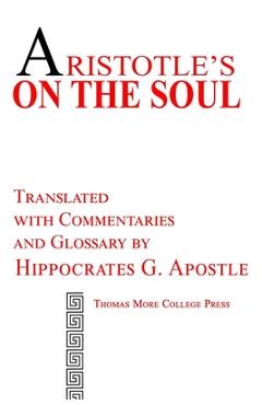 Aristotle\'s On the Soul - Hippocrates G. Apostle