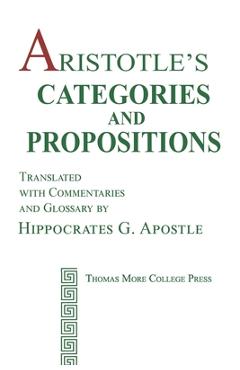 Aristotle\'s Categories and Propositions - Hippocrates G. Apostle