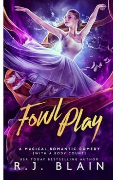 Fowl Play: A Magical Romantic Comedy (with a body count) - R. J. Blain