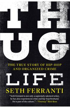 Thug Life: The True Story of Hip-Hop and Organized Crime - Seth Ferranti