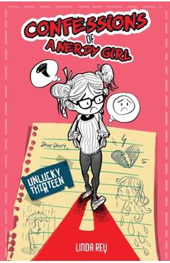 Unlucky Thirteen: Diary #2 (Confessions of a Nerdy Girl Diaries) - Linda Rey