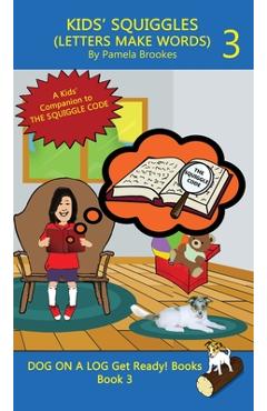 Kids\' Squiggles (Letters Make Words): Learn to Read: Sound Out (decodable) Stories for New or Struggling Readers Including Those with Dyslexia - Pamela Brookes