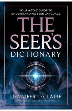 The Seer's Dictionary: Your A-Z Guide to Understanding Seer Language