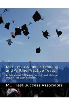 MET Test Grammar, Reading, and Writing Practice Tests: with Grammar and Reading Exercises and Michigan English Test Essay Samples
