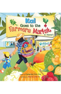 Kai Goes to the Farmers Market in Hawaii - Catherine T. Fox