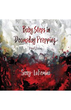 Baby Steps in Doomsday Prepping: Prose Poems - Gerry Lafemina