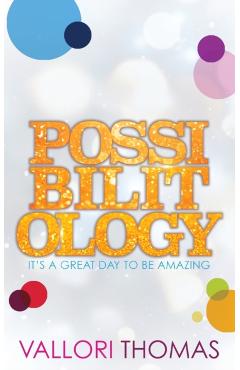 Possibilitology: It's A Great Day to be Amazing - Vallori Thomas