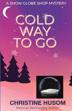 Cold way to go - christine a. husom