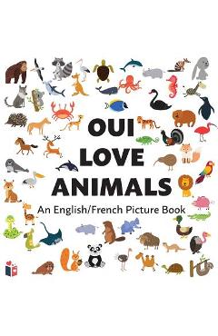 Oui Love Animals: An English/French Bilingual Picture Book - Oui Love Books