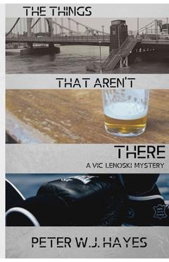 The Things That Aren\'t There - Peter W. J. Hayes