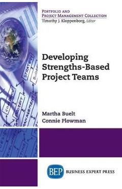 Developing Strengths-Based Project Teams - Martha Buelt