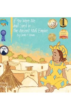 If You Were Me and Lived in...the Ancient Mali Empire: An Introduction to Civilizations Throughout Time - Carole P. Roman