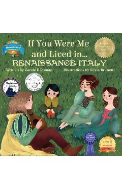 If You Were Me and Lived in... Renaissance Italy: An Introduction to Civilizations Throughout Time - Carole P. Roman
