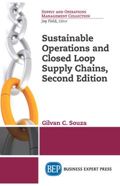 Sustainable Operations and Closed Loop Supply Chains, Second Edition - Gilvan C. Souza