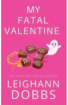 My fatal valentine - leighann dobbs