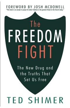The Freedom Fight: The New Drug and the Truths That Set Us Free - Josh Mcdowell